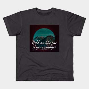 hold me like one of your grudges (original vol. 1) Kids T-Shirt